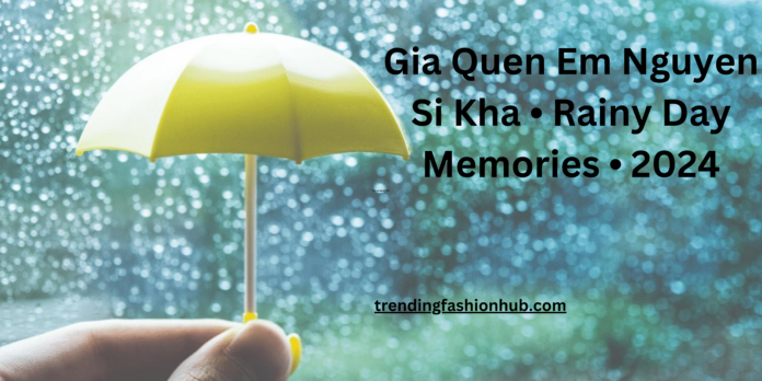 Gia Quen Em Nguyen Si Kha • Rainy Day Memories • 2024